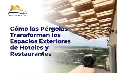 Cómo las Pérgolas Transforman los Espacios Exteriores de Hoteles y Restaurantes